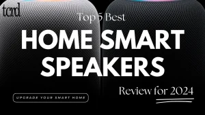 Top 5 Best Home Smart Speakers Review for 2024: Upgrade Your Smart Home with Voice Control Magic!