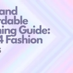Chic and Affordable Clothing Guide: 2024 Fashion Finds