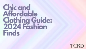 Chic and Affordable Clothing Guide: 2024 Fashion Finds