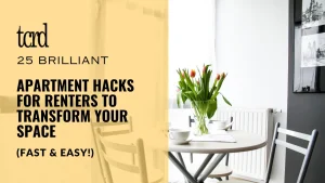 25 Brilliant Apartment Hacks for Renters to Transform Your Space (Fast & Easy!)