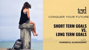 Conquer Your Future: Short Term Goals vs. Long Term Goals for Powerful Achievement
