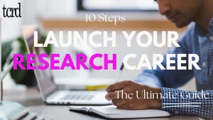 Launch Your Research Career in 10 Steps: The Ultimate Guide