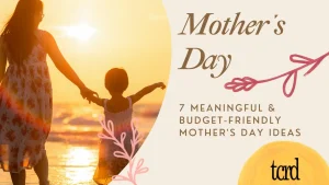 7 Meaningful & Budget-Friendly Mother’s Day Ideas That Won’t Break the Bank